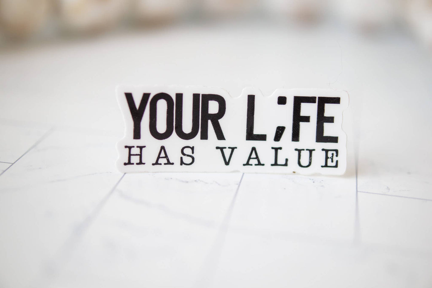 Your Life Has Value, Inspirational Vinyl Sticker