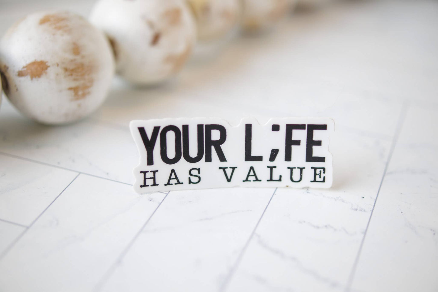 Your Life Has Value, Inspirational Vinyl Sticker