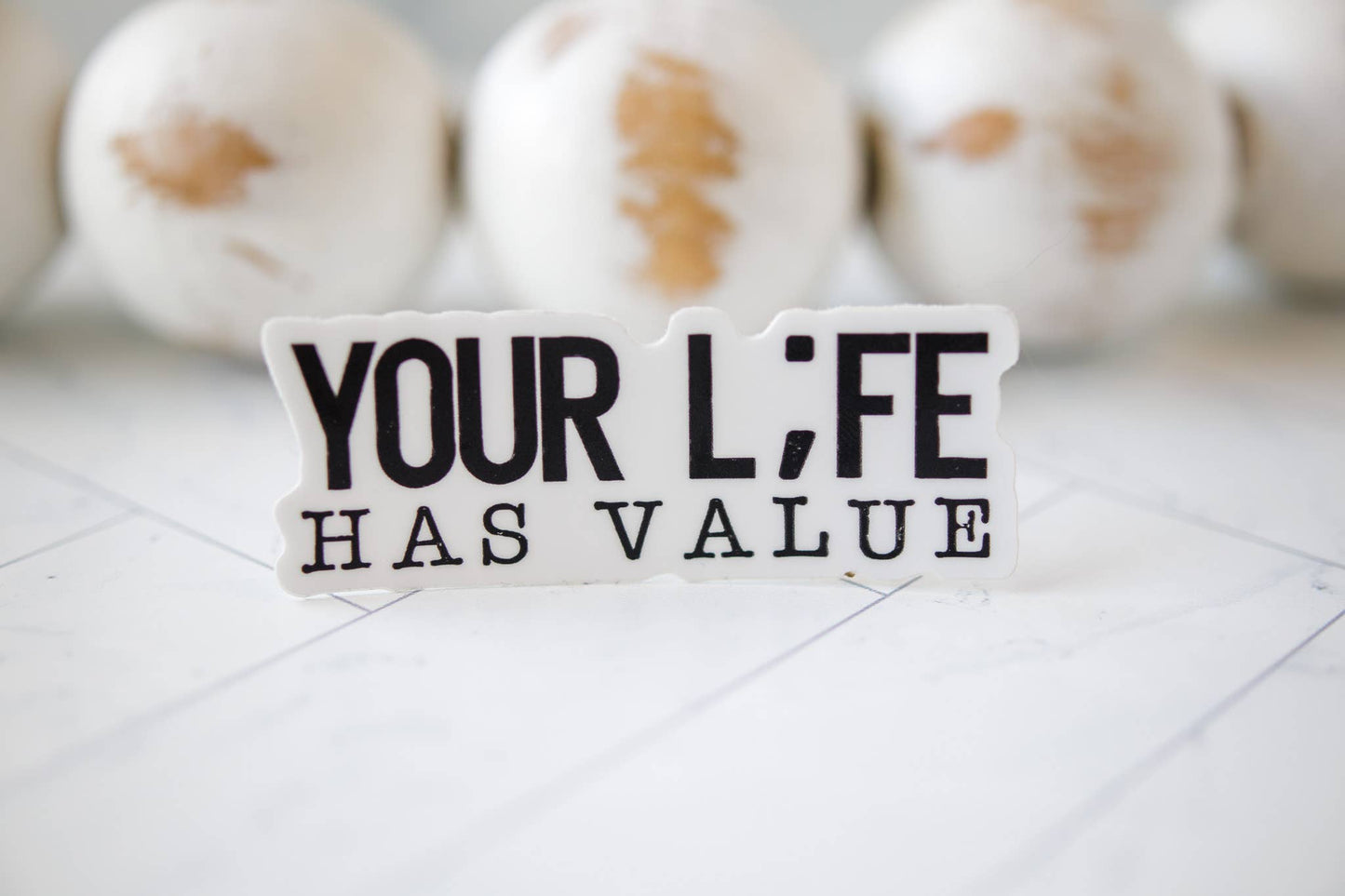 Your Life Has Value, Inspirational Vinyl Sticker