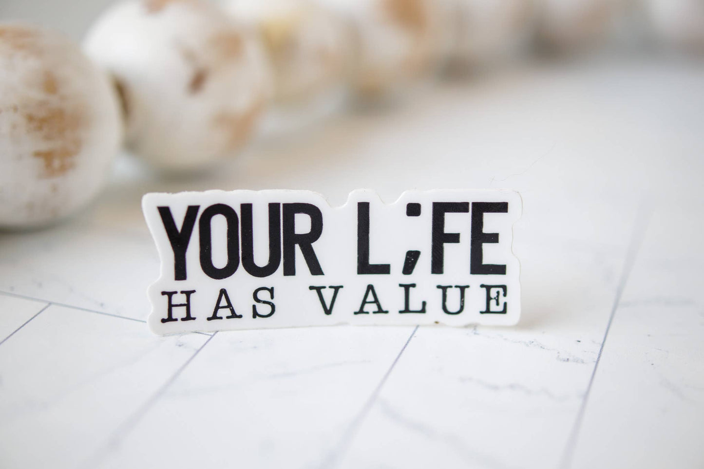 Your Life Has Value, Inspirational Vinyl Sticker