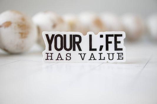 Your Life Has Value, Inspirational Vinyl Sticker