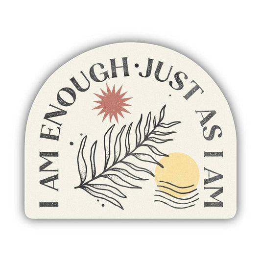 I am enough just as I am sticker